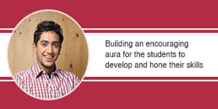 Building an encouraging aura for the students to develop and hone their skills